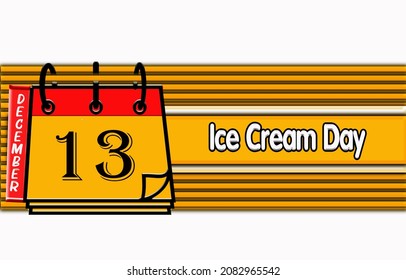 Happy Ice Cream Day, December 13.Calendar On Workplace Neon Text Effect On White Background, Empty Space For Text, Copy Space Right