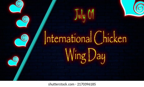 Happy International Chicken Wing Day, July 01. Calendar Of July Month On Workplace Neon Text Effect, Empty Space For Text