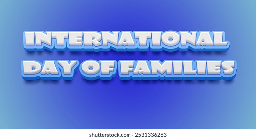 Happy International Day of Families Text Effect on blue background