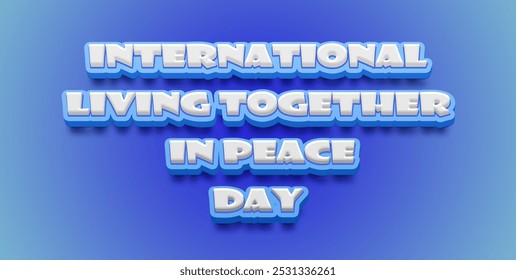 Happy International Day of Living Together in Peace Text Effect on blue background