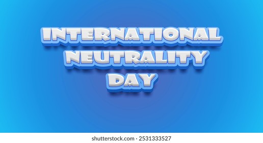 Happy International Day of Neutrality Text Effect on blue background
