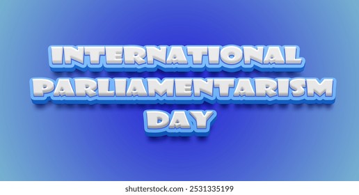 Happy International Day of Parliamentarism Text Effect on blue background