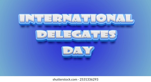 Happy International Delegates Day Text Effect on blue background