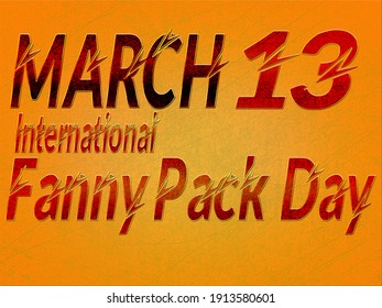 Happy International Fanny Pack Day, March 1. Calendar On Workplace Neon Text Effect On Yellow Background, Empty Space For Text, Copy Space Right