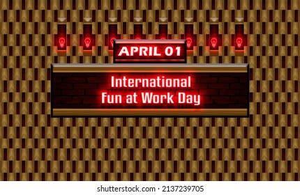 Happy International Fun At Work Day, April 1. Calendar On Workplace Neon Text Effect On Bricks Background, Empty Space For Text, Copy Space Right