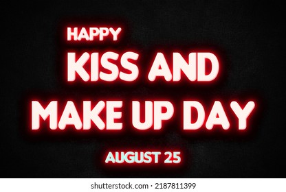 Happy Kiss And Make Up Day, Holidays Month Of August Neon Text Effects, Empty Space For Text