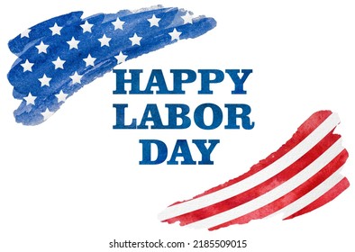 Happy Labor Day. Beautiful Greeting Card With A Painted American Flag. Closeup. Congratulations For Family, Loved Ones, Relatives, Friends And Colleagues