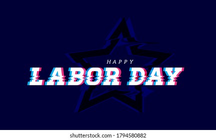 Happy Labor Day. Glitch Effects On Dark Blue Background With Star