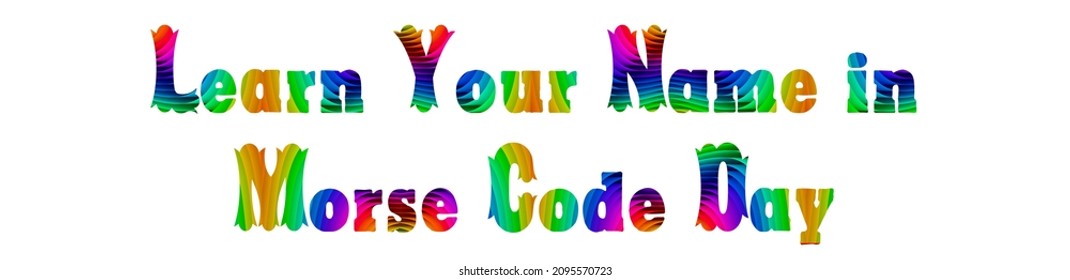 Happy Learn Your Name In Morse Code Day, January Calendar, On Workplace Twisted Light Text Effect On White Background, Empty Space For Text, Copy Space Right