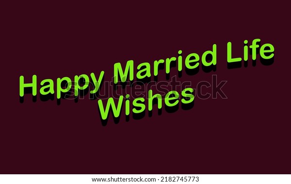 happy married life wishes\
poster in lawn green letters in 3D effect with tyrian purple color\
background