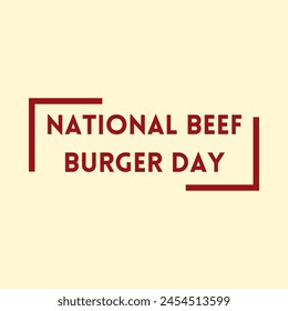 HAPPY NATIONAL BEEF BURGER DAY. - Powered by Shutterstock