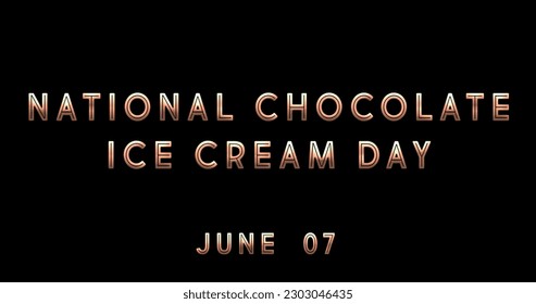 Happy National Chocolate Ice Cream Day, June 7. Calendar of June Text Effect, design - Powered by Shutterstock