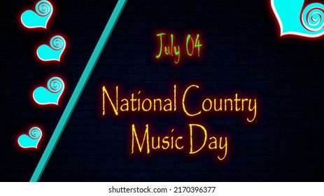 Happy National Country Music Day, July 04. Calendar Of July Month On Workplace Neon Text Effect, Empty Space For Text