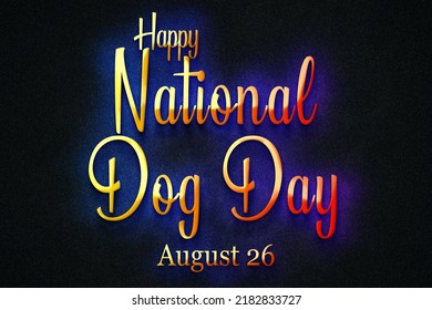 Happy National Dog Day, August 26, Empty Space For Text, Copy Space Right Text Effect