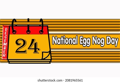 Happy National Egg Nog Day, December 24.Calendar On Workplace Neon Text Effect On White Background, Empty Space For Text, Copy Space Right