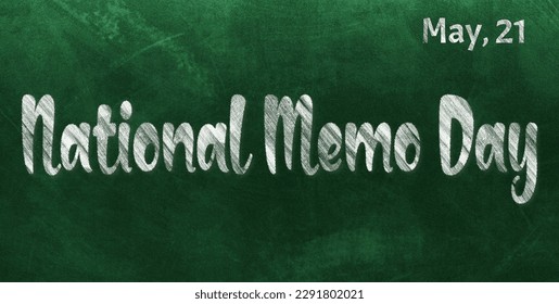 Happy National Memo Day, May 21. Calendar of May Chalk Text Effect, design
