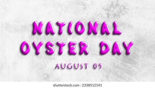 Happy National Oyster Day, August 05. Calendar of August Text Effect, design - Powered by Shutterstock