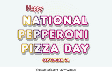 Happy National Pepperoni Pizza Day, September 20. Calendar of September Text Effect, Vector design - Powered by Shutterstock