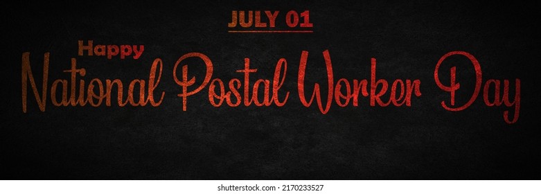 Happy National Postal Worker Day, July 01. Calendar Of July Month On Workplace Retro Text Effect, Empty Space For Text