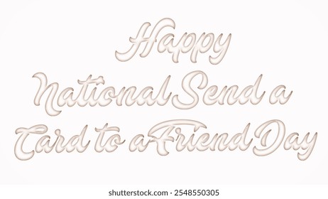 Happy National Send a Card to a Friend Day Day with plastic style text effect on white background - Powered by Shutterstock