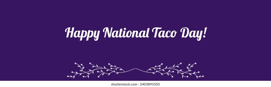 Happy National Taco Day text banner design illustration. Creative typography for Holiday Greeting Gift Poster. Calligraphy Font style Banner. - Powered by Shutterstock