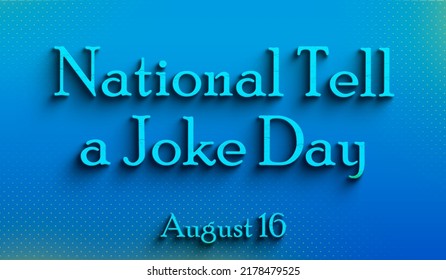 Happy National Tell A Joke Day, August 16, Empty Space For Text, Copy Space Right Text Effect