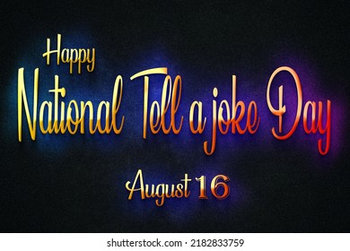 Happy National Tell A Joke Day, August 16, Empty Space For Text, Copy Space Right Text Effect