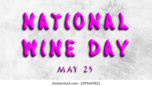 Happy National Wine Day, May 25. Calendar of May Text Effect, design - Powered by Shutterstock