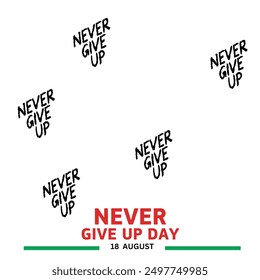 Happy Never Give up Day. August 18 - Powered by Shutterstock