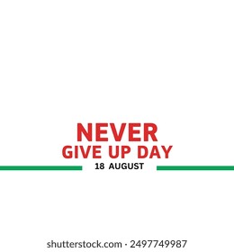 Happy Never Give up Day. August 18 - Powered by Shutterstock