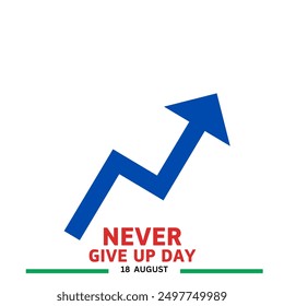 Happy Never Give up Day. August 18 - Powered by Shutterstock