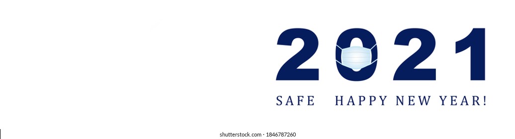 Happy New Year 2021. 2021 With A Protective Face Mask. Christmas, New Year's Day During Pandemic Coronavirus, COVID Holiday, Pandemic Holiday