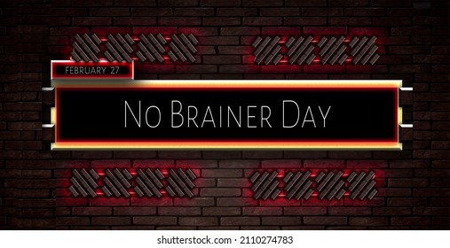 Happy No Brainer Day, February 27. Calendar on workplace Text Effect on bricks Background, Empty space for text, Copy space right