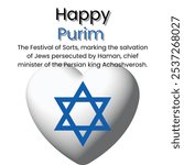 Happy Purim: The Festival of Sorts, marking the salvation of Jews persecuted by Haman, chief minister of the Persian king Achashverosh. After the text, a white heart with a blue Jewish star.