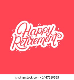 Happy Retirement hand written lettering. Modern brush calligraphy. Template for greeting card, poster, logo, badge, icon, banner.  - Powered by Shutterstock