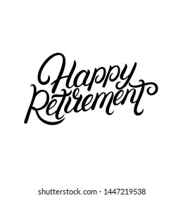 Happy Retirement hand written lettering. Modern brush calligraphy. Template for greeting card, poster, logo, badge, icon, banner.  - Powered by Shutterstock