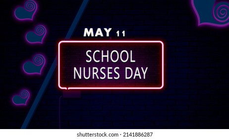 Happy School Nurses Day, May 11. Calendar On Workplace Neon Text Effect On Bricks Background, Empty Space For Text, Copy Space Right