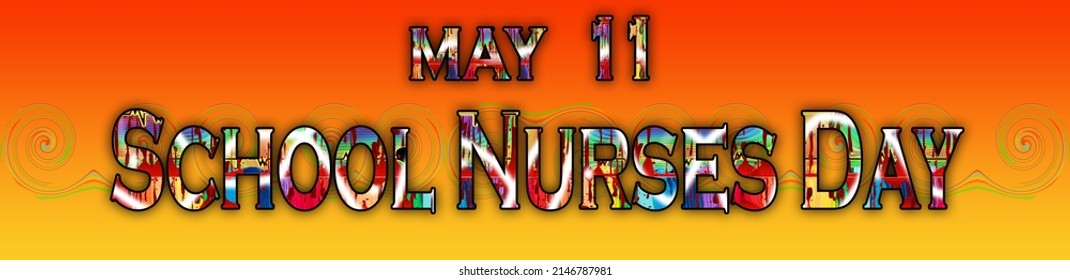 Happy School Nurses Day, May 11. Calendar On Workplace Twisted Light Text Effect On Background, Empty Space For Text, Copy Space Right