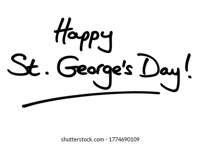 Happy St. Georges Day! Handwritten On A White Background.