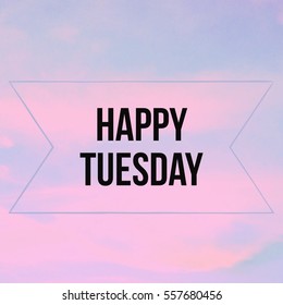 16,329 Happy Tuesday Images, Stock Photos & Vectors 