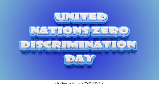 Happy United Nations Zero Discrimination Day Text Effect on blue background