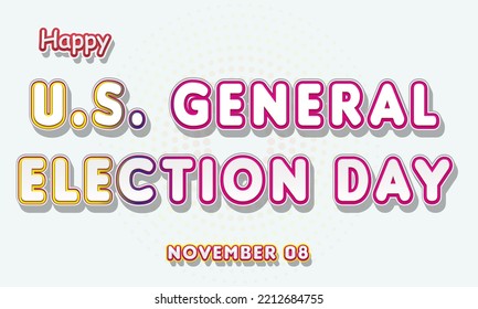 Happy U.S. General Election Day, November 08. Calendar Of November Retro Text Effect, Vector Design