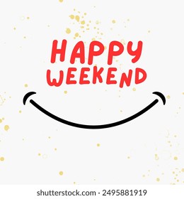 Happy Weekend - Handwritten vector illustration, brush pen lettering, for greeting - Powered by Shutterstock