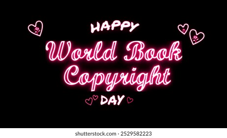 Happy World Book and Copyright day neon Text Effect on black background - Powered by Shutterstock