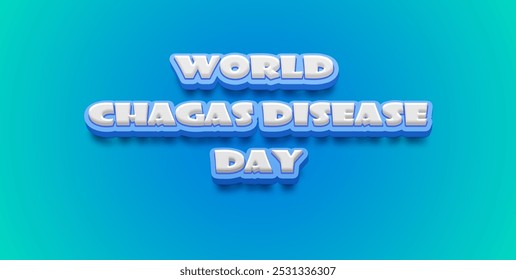 Happy World Chagas Disease Day Text Effect on blue background