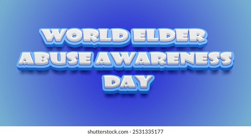 Happy World Elder Abuse Awareness Day Text Effect on blue background