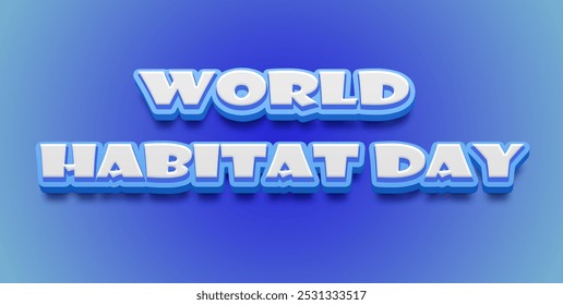 Happy World Habitat Day Text Effect on blue background