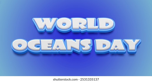 Happy World Oceans Day Text Effect on blue background