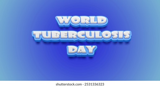 Happy World Tuberculosis Day Text Effect on blue background