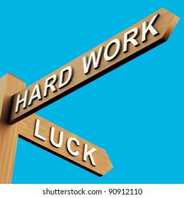 Hard Work Or Luck Directions On A Wooden Signpost